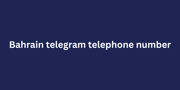 Bahrain telegram telephone number