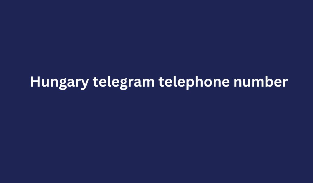 Hungary telegram telephone number