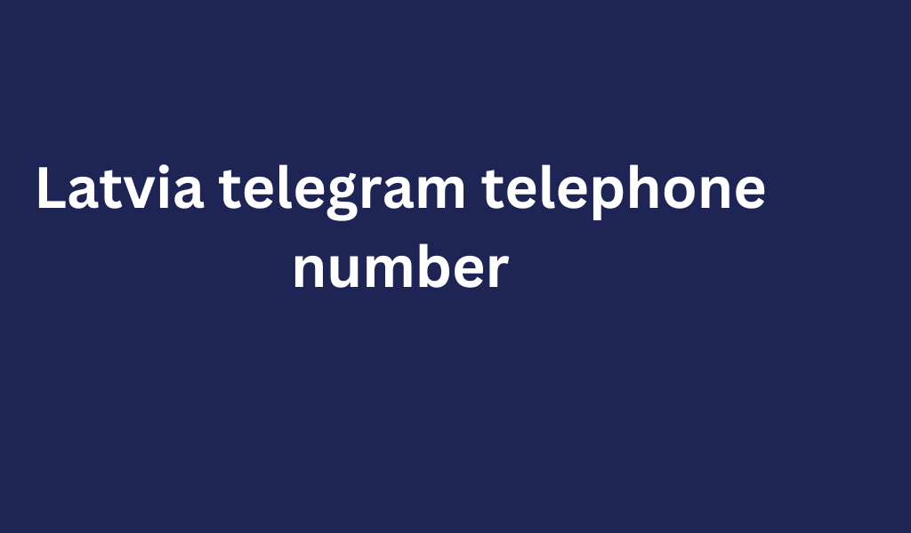 Latvia telegram telephone number