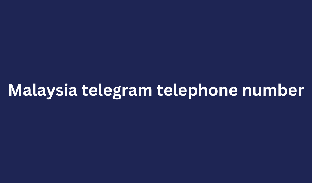 Malaysia telegram telephone number