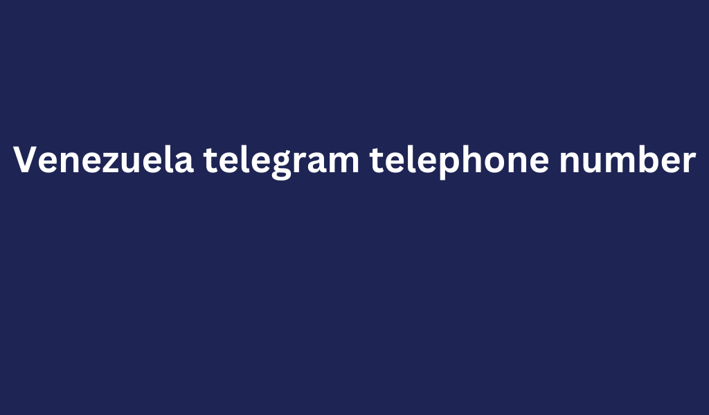 Venezuela telegram telephone number
